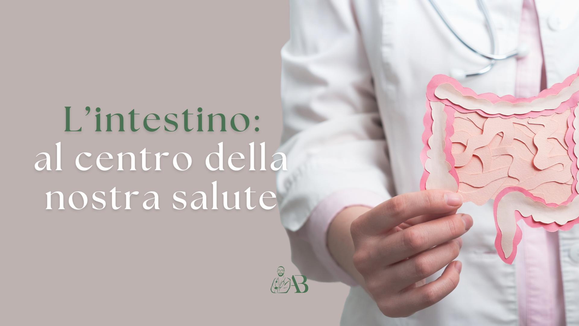 L'intestino - Al centro della nostra salute