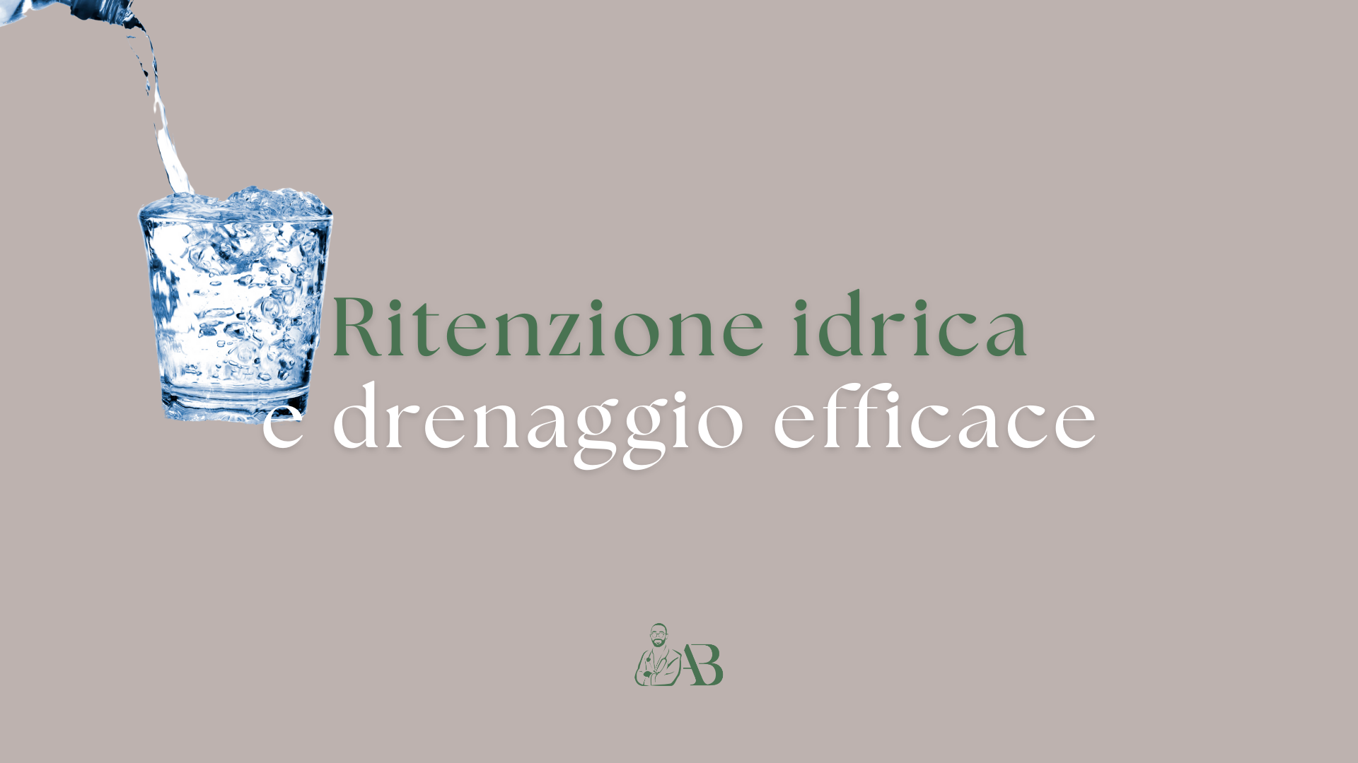 Ritenzione idrica e drenaggio efficace